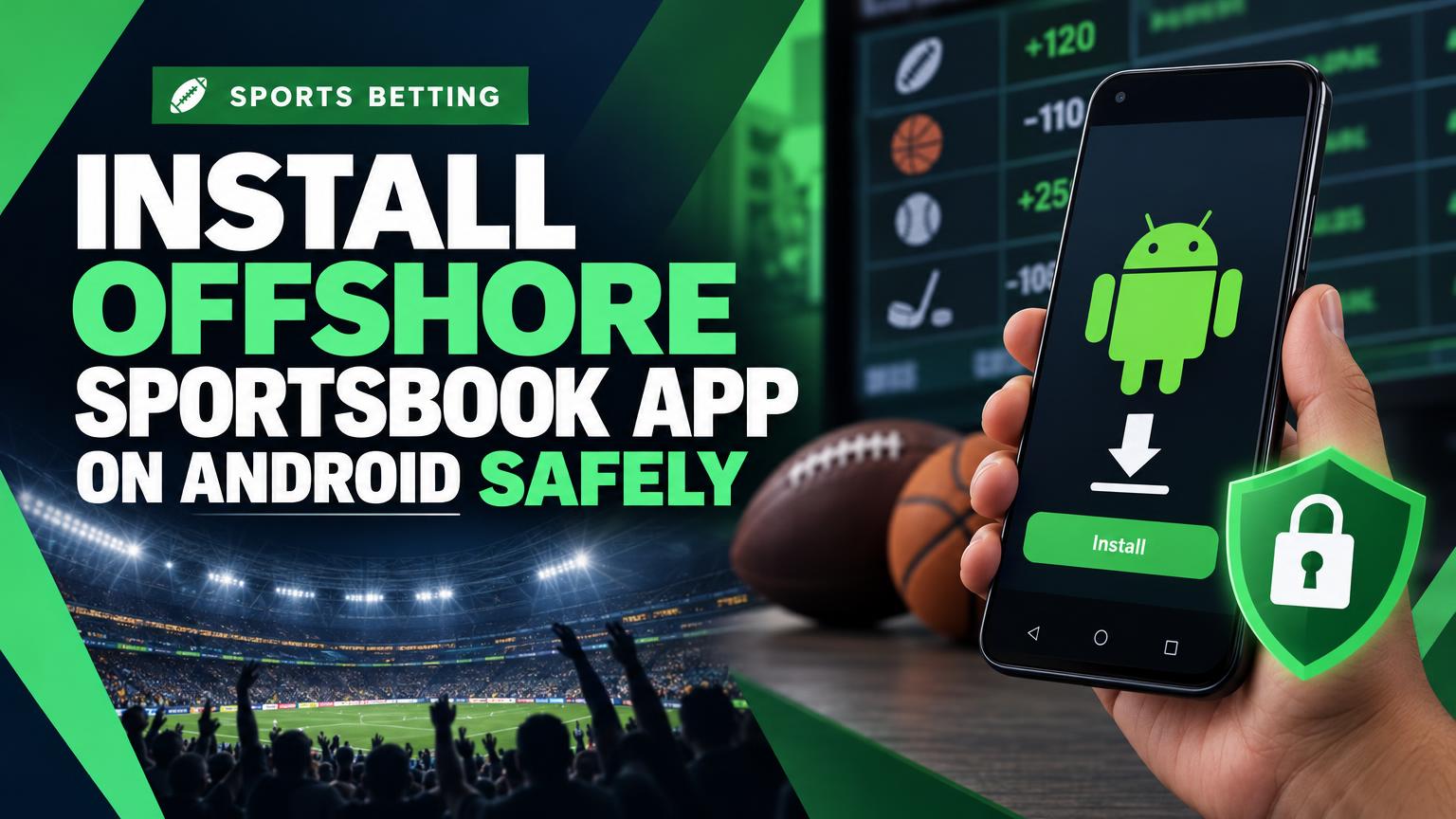 How to Install an Offshore Sportsbook App on Android Safely