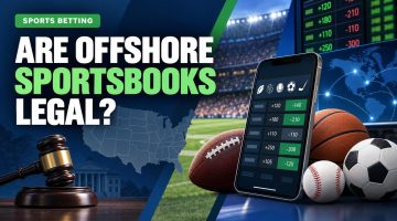 Are Offshore Sportsbooks Legal Under State Law? What to Check