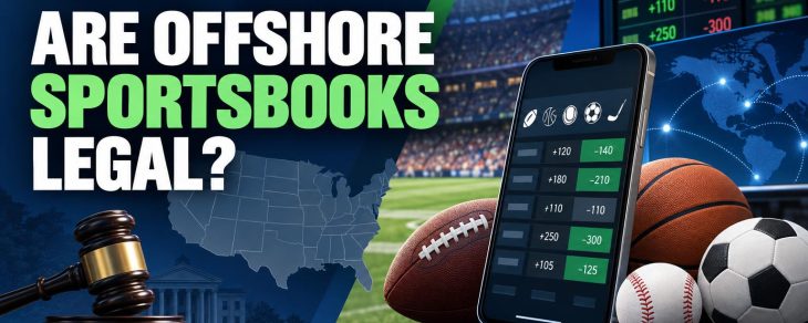 Are Offshore Sportsbooks Legal Under State Law? What to Check